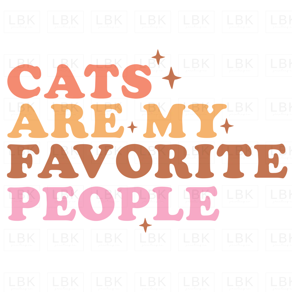Cats are My Favorite People- DTF