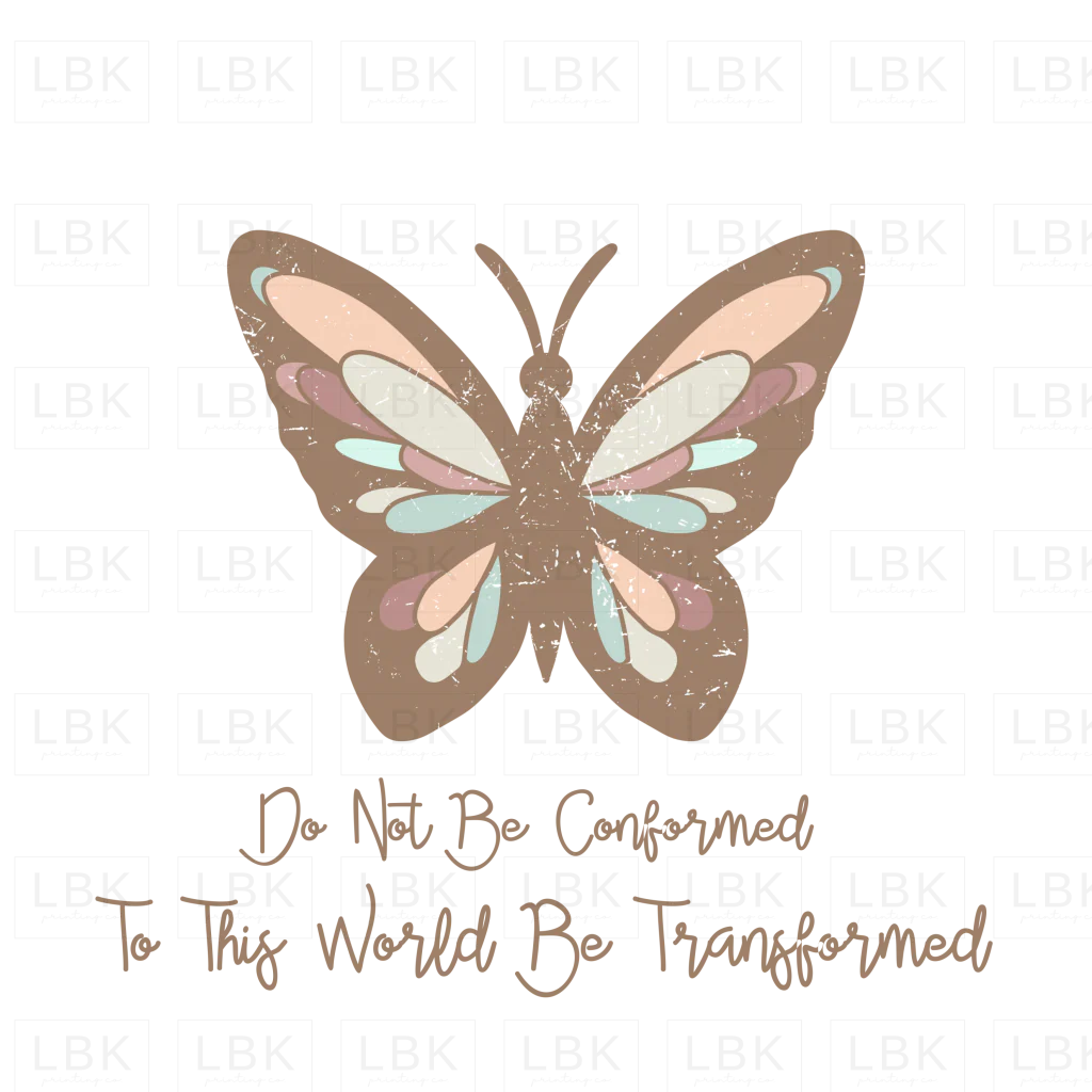 Do Not Be Conformed - Butterfly- DTF