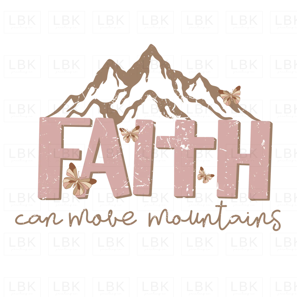 Faith Can Move Mountains- DTF