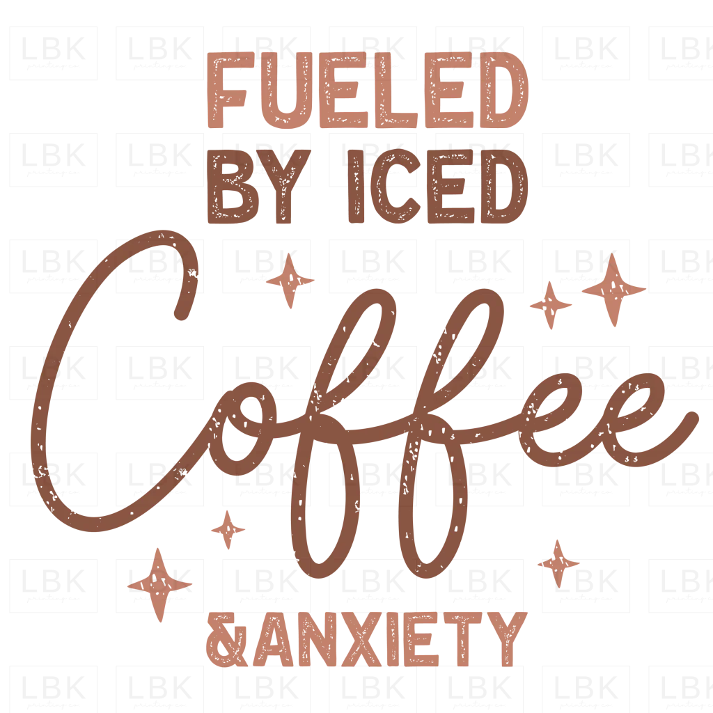 Fueled by Coffee & Anxiety- DTF