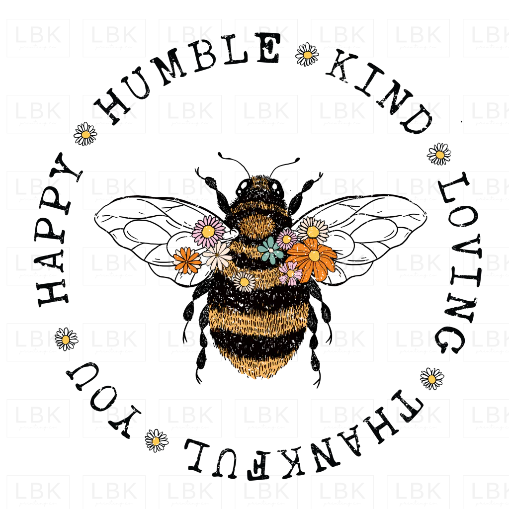 Happy Humble Kind Bee- DTF