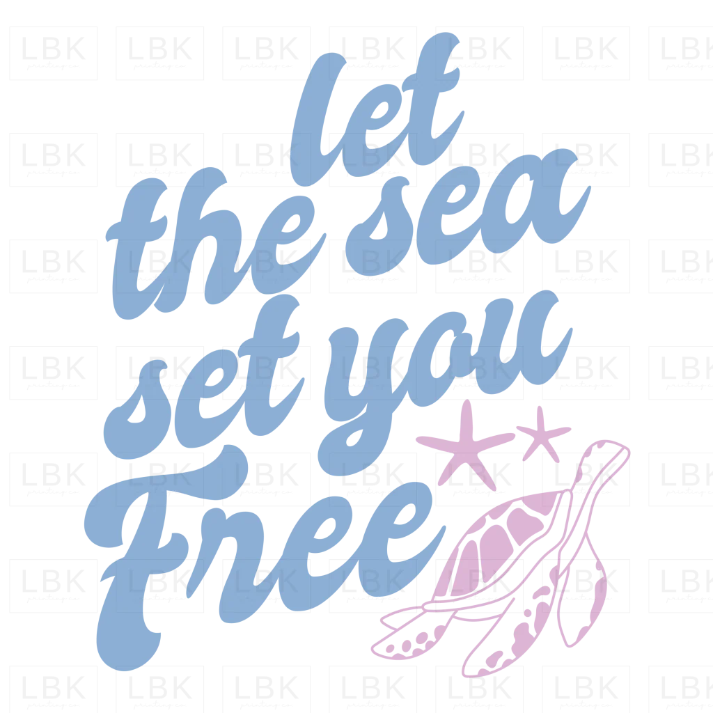 Let the Sea Set You Free - Turtle- DTF