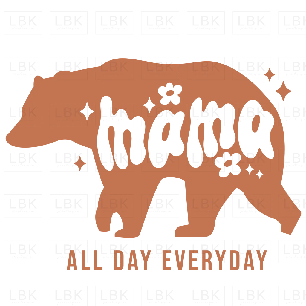 Mama Bear - All Day Everyday- DTF