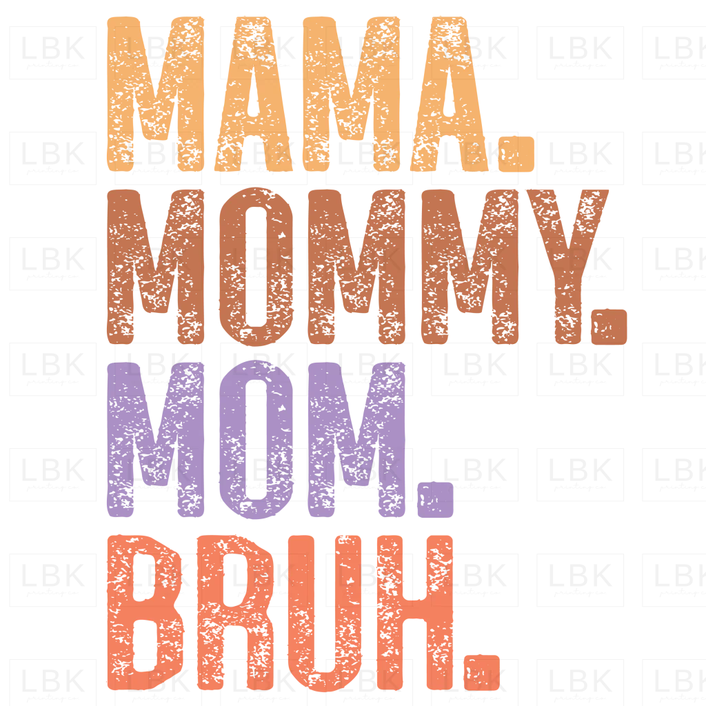 Mama Mommy Mom Bruh - Earth tones- DTF