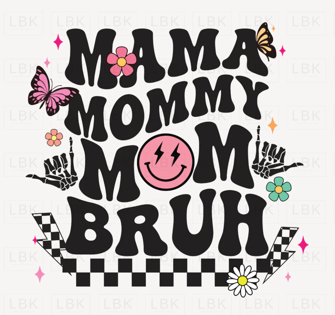 Mama Mommy Mom Bruh - Smiley- DTF