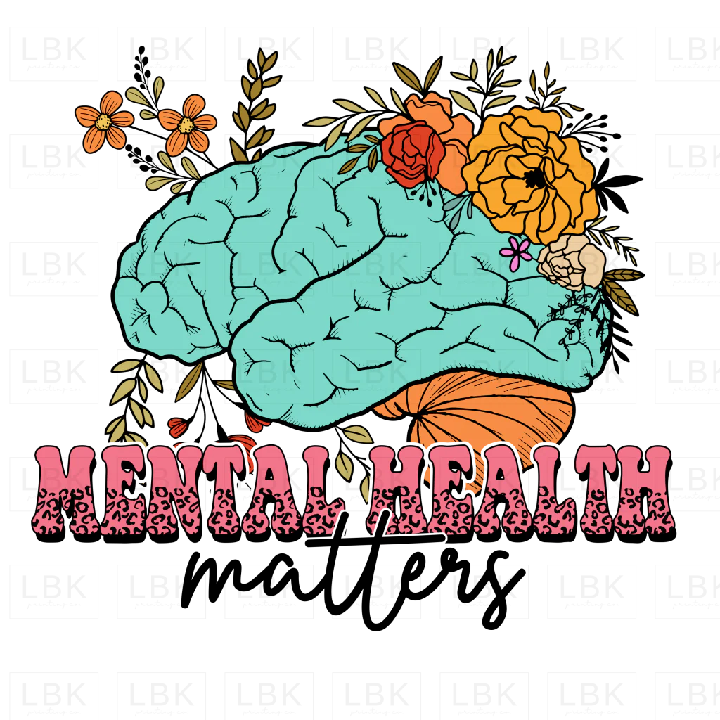 Mental Health Matters - Flowers- DTF