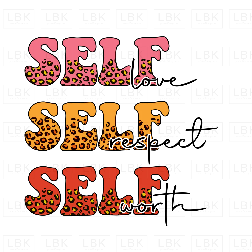 Self Love Self Respect Self Worth - Leopard- DTF