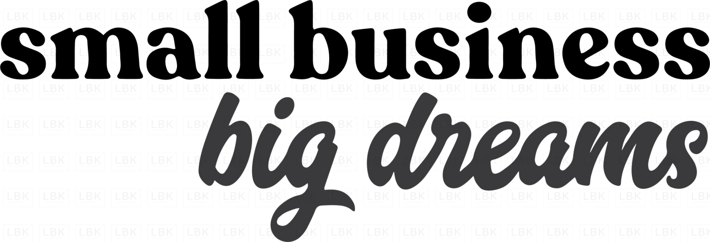Small Business Big Dreams- DTF
