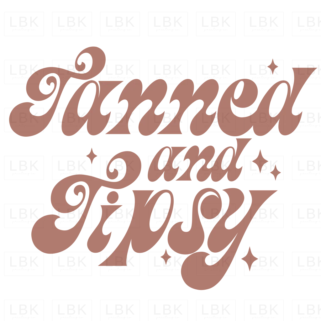 Tanned and Tipsy- DTF